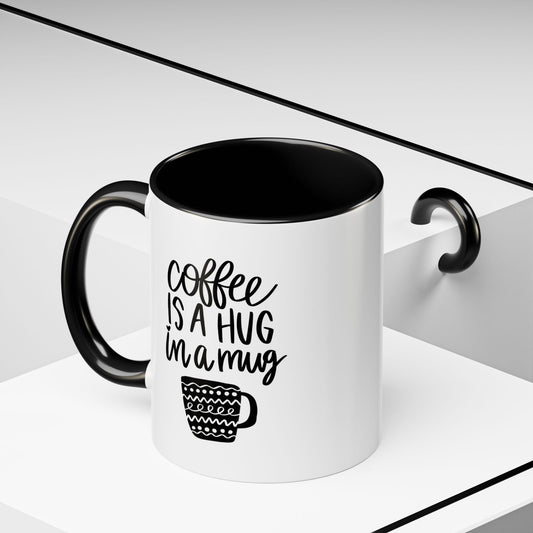 "Coffee is a Hug in a Mug" Ceramic Mug