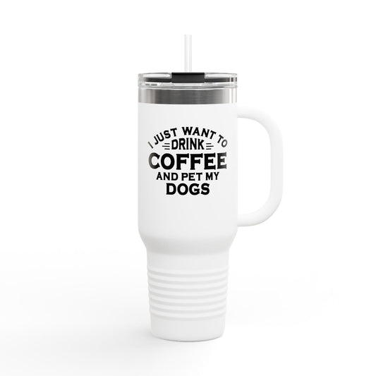 "I Just Want to Drink Coffee and Pet My Dog" Tumbler ~ Yorkshire Terrier